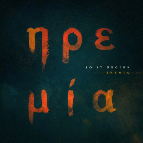 So It Begins : Iremia